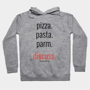 pizza. pasta. parm. discuss. (black letters) Hoodie